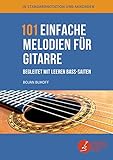 101 einfache Melodien für Gitarre begleitet mit leeren Bass-Saiten: bekannte Melodien und Lieder aus aller Welt in Standard-Musiknotation und Akkorden