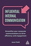 Influential Internal Communication: Streamline Your Corporate Communication to Drive Efficiency and Engagement