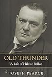 Old Thunder: A Life of Hilaire Belloc (English Edition)