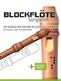 Blockflöte Songbook - 48 Songs aus Irland & Großbritannien: für Sopran- oder Tenorblockflöte + Sounds online