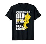 Never Underestimate an Old Man with a Squash Racquet! T-Shirt