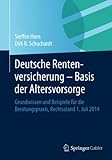 Deutsche Rentenversicherung - Basis der Altersvorsorge: Grundwissen und Beispiele für die Beratungspraxis, Rechtsstand 1. Juli 2014
