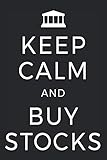 Keep Calm And Buy Stocks: Notizbuch Für Aktien Dividenden Börse Trading Notizen Planer Tagebuch (Liniert, 15 x 23 cm, 120 Linierte Seiten, 6' x 9') Lustiger Spruch Für Investoren & Trader