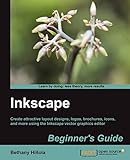 Inkscape Beginner's Guide (English Edition): Create attractive layout designs, logos, brochures, icons, and more using the Inkscape vector graphics editor with this book and ebook.