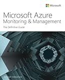 Microsoft Azure Monitoring & Management: The Definitive Guide (It Best Practices - Microsoft Press)