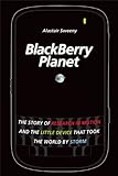 BlackBerry Planet: The Story of Research in Motion and the Little Device that Took the World by Storm (English Edition)