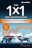 Das 1x1 der Wertpapiere: Ihr Einstieg in die Welt der Börse und Geldanlage – ein Arbeitshandbuch für interessierte Anleg