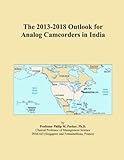 The 2013-2018 Outlook for Analog Camcorders in India