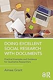 Doing Excellent Social Research with Documents: Practical Examples and Guidance for Qualitative Researchers