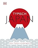 Typisch Japan: Kultur, Tradition und Lebensgefühl