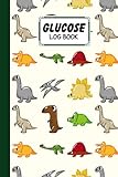 Glucose Log Book: Blood Sugar Log Book Dinosaurs Set Cover, Diabetes Tracker, Blood Sugar Log Book and Daily Food Journal, Blood Glucose Log Book | 120 Pages, Size 6' x 9' by Sigrid Roth