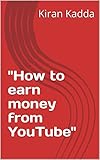 'How to earn money from YouTube' (English Edition)
