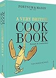 Kochbuch England: Fortnum & Mason – A Very British Cookbook: 111 authentische, britische Rezepte vom Lifestyle-Haus Fortnum & Mason. Von der britischen Kochkoryphäe Tom Parker-Bowles.