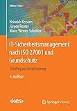 IT-Sicherheitsmanagement nach ISO 27001 und Grundschutz: Der Weg zur Zertifizierung (Edition )