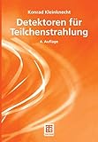 Detektoren für Teilchenstrahlung (Teubner Studienbücher Physik) (German Edition)