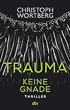 Trauma - Keine Gnade: Katja Sands dritter Fall – Thriller (Die Trauma-Trilogie, Band 3)