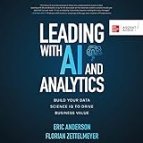 Leading With Ai and Analytics: Build Your Data Science IQ to Drive Business V