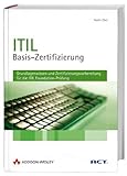 ITIL-Basis-Zertifizierung. Grundlagenwissen und Zertifizierungsvorbereitung für die ITIL Foundation-Prüfung
