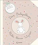 Dein Babyalbum - Hallo, kleines Wunder: Das ideale Geschenkbuch zur Geburt und Taufe
