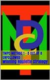 Roulette Systems TMPC Method 1 - 5 Out Of 6 Unfollowed ( First Edition ): Winning Roulette Strategy & System (English Edition)