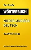 Das Große Wörterbuch Niederländisch - Deutsch: 40.000 Einträge (Große Wörterbücher 15)