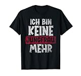 Ich Bin Keine Jungfrau Mehr - Valentinstag JGA Bier Malle T-Shirt
