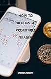 How to become a profitable trader (English Edition)