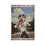 FISH DRAGATE Leinwand-Poster mit Aufschrift 'Dog Biker Everything Will Kill You So Choose Something Fun Highway', Wanddekoration, Druck, modern für Wohnzimmer, Heimdekoration, rahmenlos, 50 x 75 cm