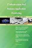 IT Infrastructure And Business Application Monitoring A Complete Guide - 2021 Edition