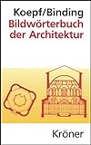 Bildwörterbuch der Architektur: Mit englischem, französischem, italienischem und spanischem Fachglossar (Kröners Taschenausgaben (KTA) 194)