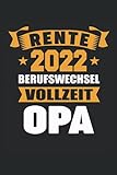 RENTE 2022 BERUFSWECHSEL VOLLZEIT OPA: Notizbuch mit 120 linierten Seiten DIN A5 für Ruhestand Pension Rente 2022