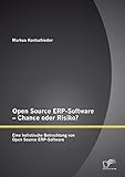 Open Source ERP-Software – Chance oder Risiko? Eine holistische Betrachtung von Open Source ERP-Software