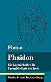 Phaidon: Ein Gespräch über die Unsterblichkeit der Seele (Band 146, Klassiker in neuer Rechtschreibung)