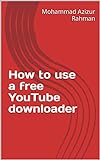 How to use a free YouTube downloader (English Edition)