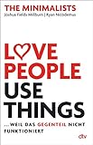 Love People, Use Things, ... weil das Gegenteil nicht funktioniert: The Minimalists