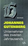 Johannes Gutenberg: Unternehmer des zweiten Jahrtausends