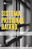 Sistema Prisional Baiano: E o poder paralelo das facções, vidas excluidas e direitos violados (Portuguese Edition)