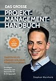 Das Große Projektmanagement-Handbuch – traditionelles, hybrides und agiles Projektmanagement: Grundlagen, Checklisten und Arbeitshilfen für Ihren Projekterfolg (inklusive Scrum-Guide)
