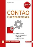 Contao für Webdesigner: Mit responsiver Beispielwebsite, Tutorials, Checklisten: Mit responsiver Beispielwebsite, Tutorials, Checklisten. Ab Contao 3 einsetzbar. Extra: Mit kostenlosem E-Book