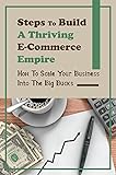 Steps To Build A Thriving E-Commerce Empire: How To Scale Your Business Into The Big Bucks: Branding Your Business (English Edition)