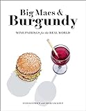 Big Macs & Burgundy: Wine Pairings for the Real World (English Edition)