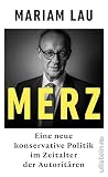 Merz: Eine neue konservative Politik im Zeitalter der Autoritären | Das beste Buch über Friedrich Merz und seine V