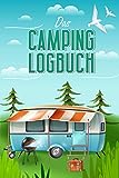Das Camping Logbuch: Der ideale Ort für alle Erfahrungen, Informationen und Erinnerungen deiner Reise.