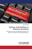 Selling and Bidding in Internet Auctions: Price Determinants and Bidding Strategies: An Empirical Analysis of eBay.de and Aukro.cz