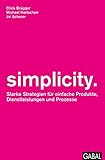 simplicity.: Starke Strategien für einfache Produkte, Dienstleistungen und Prozesse (Dein Business)