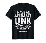 Wait I Have a Affiliate Link for That T-Shirt
