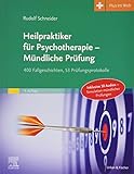 Heilpraktiker für Psychotherapie - Mündliche Prüfung: 400 Fallgeschichten, 53 Prüfungsprotokolle - Mit Plus im Web