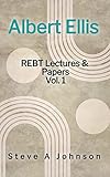 Albert Ellis: REBT Lectures & Papers, Vol. 1 (English Edition)
