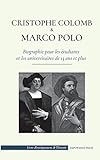 Christophe Colomb et Marco Polo - Biographie pour les étudiants et les universitaires de 13 ans et plus: (L'exploration du monde - les voyages vers ... Chine) (Livre d'Enseignement de l'Histoire)