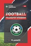 Football Transfer Window Planner: Professional Football Transfers Book - Space To Write Down 12 Transfer Windows